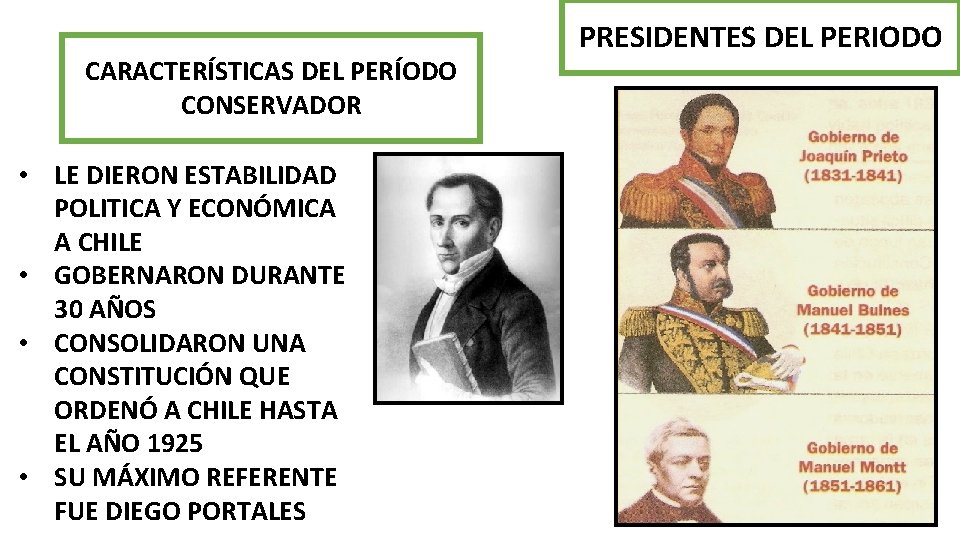 CARACTERÍSTICAS DEL PERÍODO CONSERVADOR • LE DIERON ESTABILIDAD POLITICA Y ECONÓMICA A CHILE •