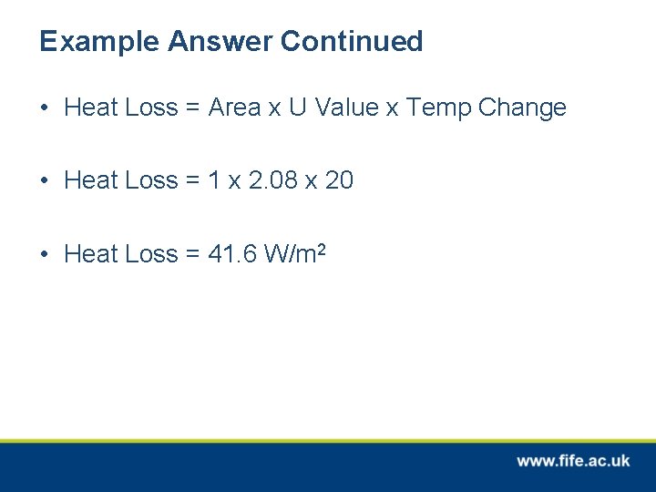 Example Answer Continued • Heat Loss = Area x U Value x Temp Change