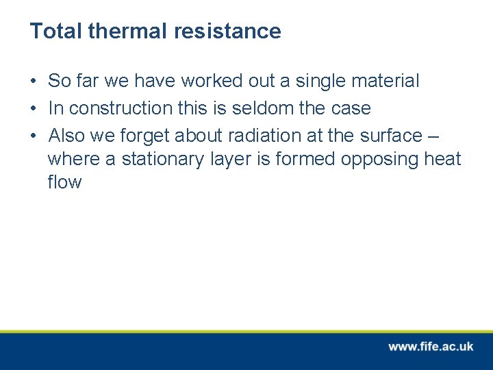 Total thermal resistance • So far we have worked out a single material •