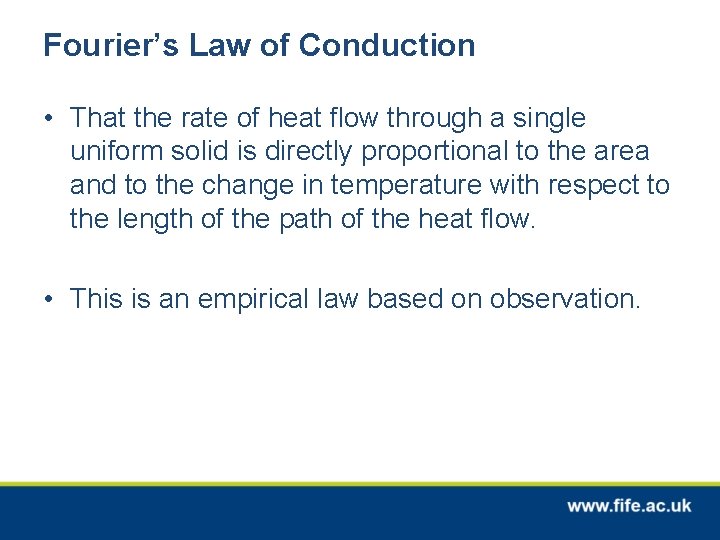 Fourier’s Law of Conduction • That the rate of heat flow through a single