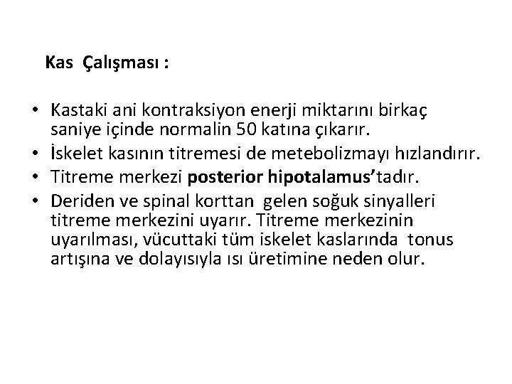 Kas Çalışması : • Kastaki ani kontraksiyon enerji miktarını birkaç saniye içinde normalin 50