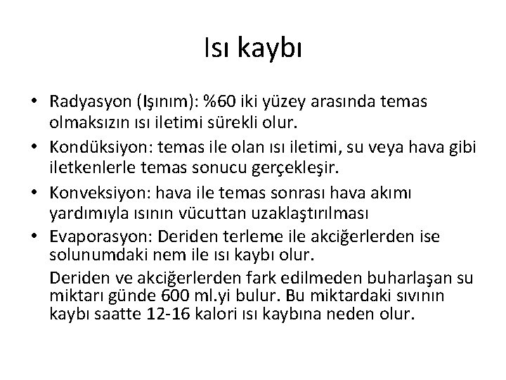 Isı kaybı • Radyasyon (Işınım): %60 iki yüzey arasında temas olmaksızın ısı iletimi sürekli