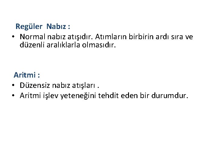 Regüler Nabız : • Normal nabız atışıdır. Atımların birbirin ardı sıra ve düzenli aralıklarla
