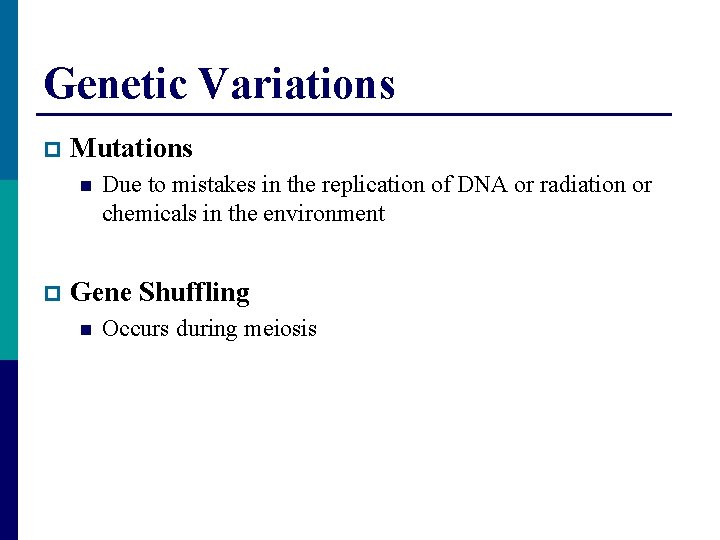 Genetic Variations p Mutations n p Due to mistakes in the replication of DNA