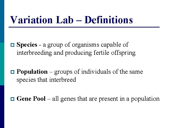 Variation Lab – Definitions p Species - a group of organisms capable of interbreeding