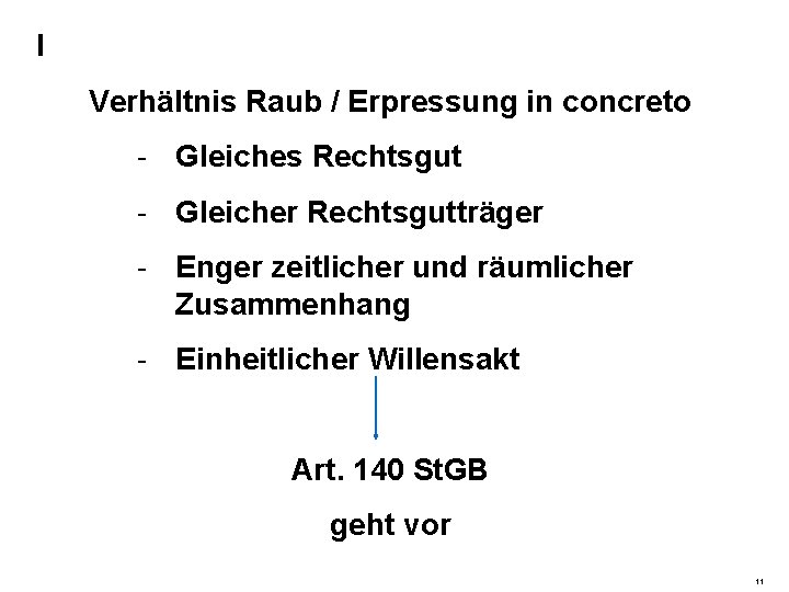 I Verhältnis Raub / Erpressung in concreto - Gleiches Rechtsgut - Gleicher Rechtsgutträger -