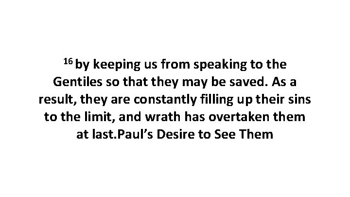 16 by keeping us from speaking to the Gentiles so that they may be