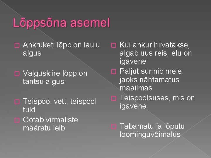 Lõppsõna asemel � Ankruketi lõpp on laulu algus � Valguskiire lõpp on tantsu algus