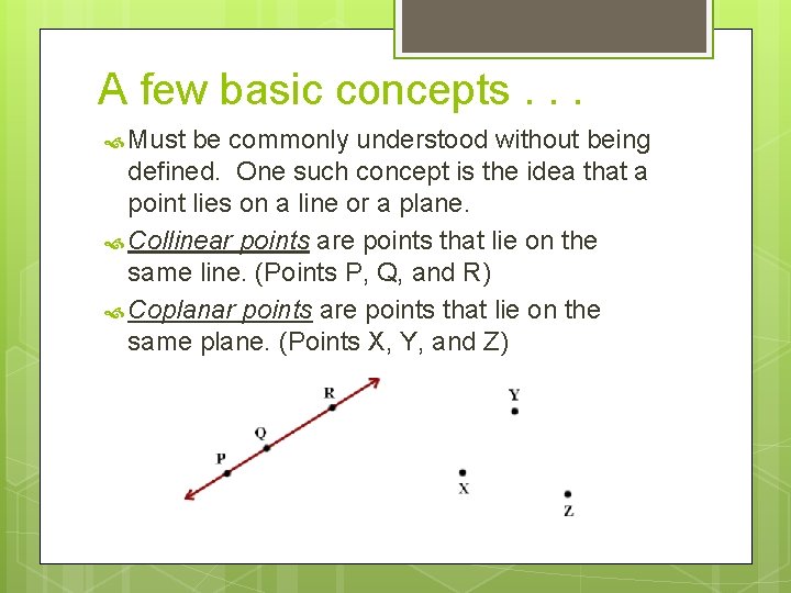 A few basic concepts. . . Must be commonly understood without being defined. One