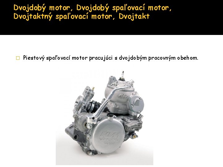 Dvojdobý motor, Dvojdobý spaľovací motor, Dvojtaktný spaľovací motor, Dvojtakt � Piestový spaľovací motor pracujúci