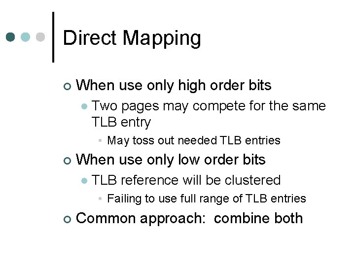 Direct Mapping ¢ When use only high order bits l Two pages may compete