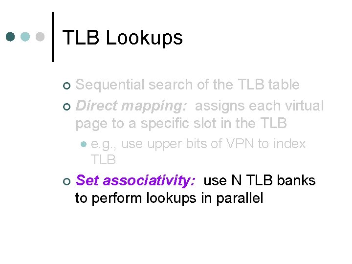 TLB Lookups Sequential search of the TLB table ¢ Direct mapping: assigns each virtual