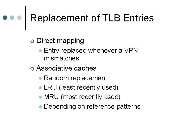Replacement of TLB Entries ¢ Direct mapping l ¢ Entry replaced whenever a VPN