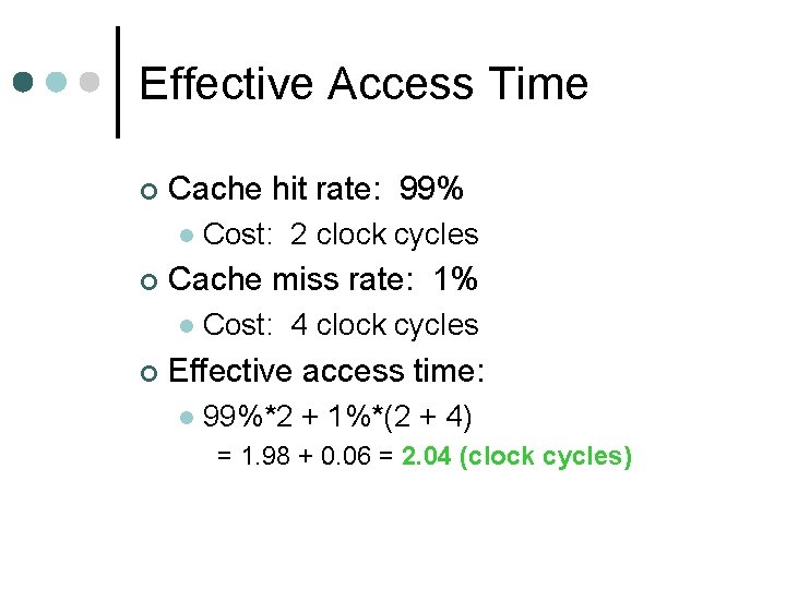 Effective Access Time ¢ Cache hit rate: 99% l ¢ Cache miss rate: 1%
