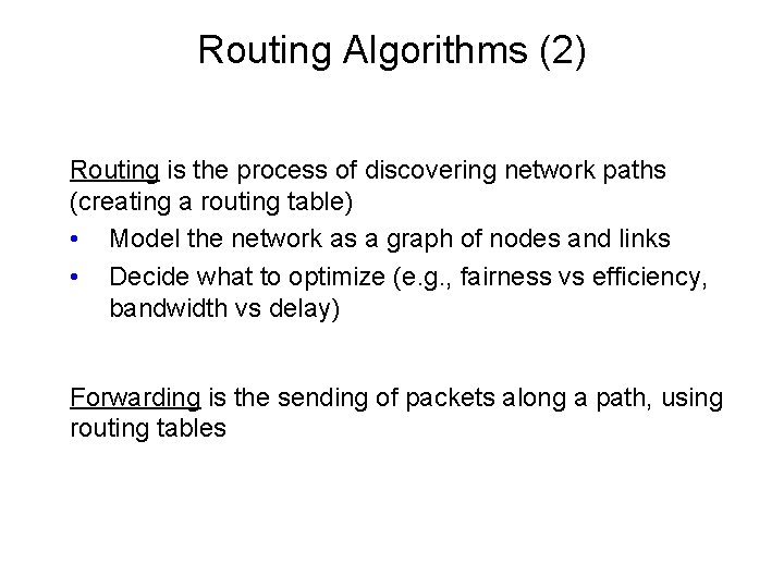 Routing Algorithms (2) Routing is the process of discovering network paths (creating a routing
