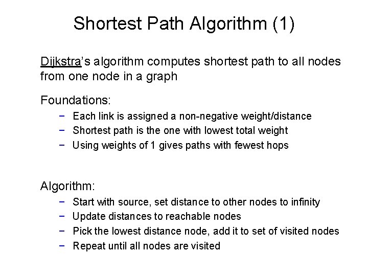 Shortest Path Algorithm (1) Dijkstra’s algorithm computes shortest path to all nodes from one