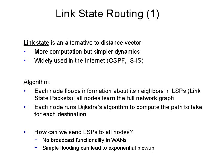 Link State Routing (1) Link state is an alternative to distance vector • More