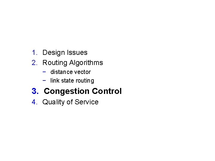 1. Design Issues 2. Routing Algorithms − distance vector − link state routing 3.