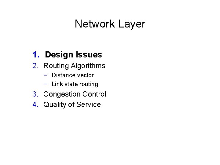 Network Layer 1. Design Issues 2. Routing Algorithms − Distance vector − Link state