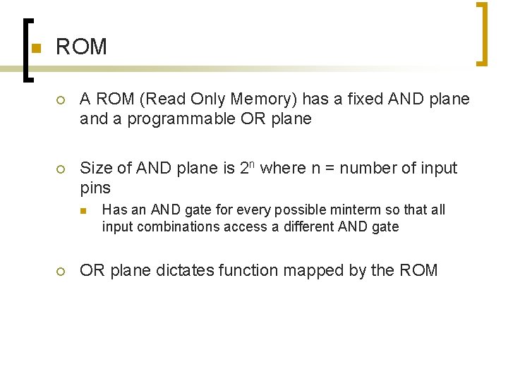 n ROM ¡ A ROM (Read Only Memory) has a fixed AND plane and