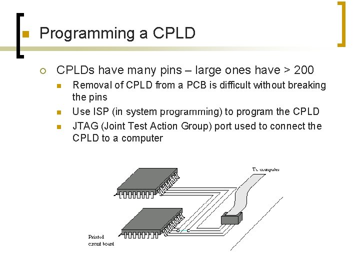 n Programming a CPLD ¡ CPLDs have many pins – large ones have >