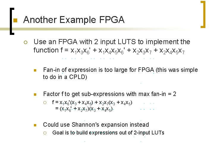 n Another Example FPGA ¡ Use an FPGA with 2 input LUTS to implement n Another Example FPGA ¡ Use an FPGA with 2 input LUTS to implement