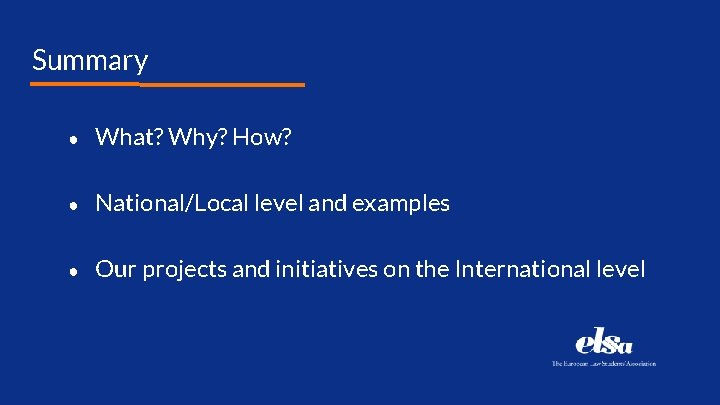 Summary ● What? Why? How? ● National/Local level and examples ● Our projects and