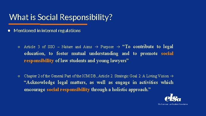 What is Social Responsibility? ● Mentioned in internal regulations “To contribute to legal education,