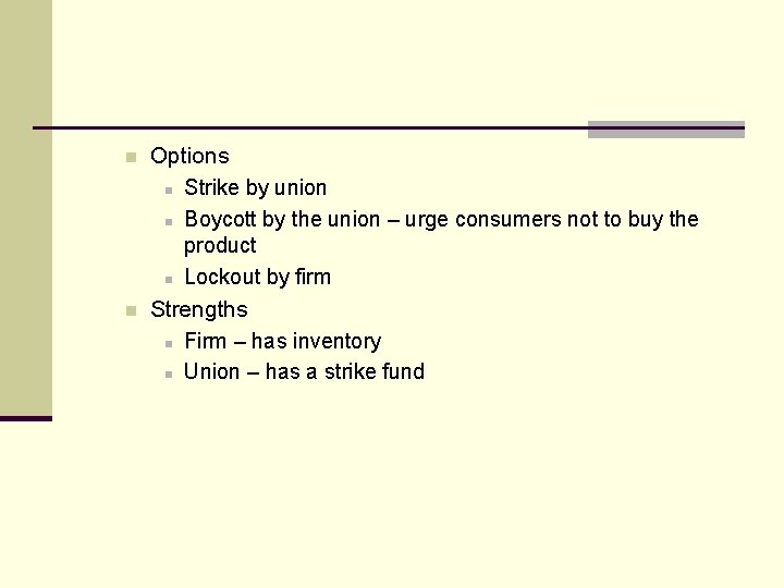 n n Options n Strike by union n Boycott by the union – urge