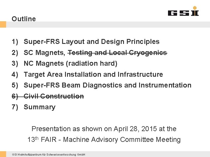 Outline 1) Super-FRS Layout and Design Principles 2) SC Magnets, Testing and Local Cryogenics