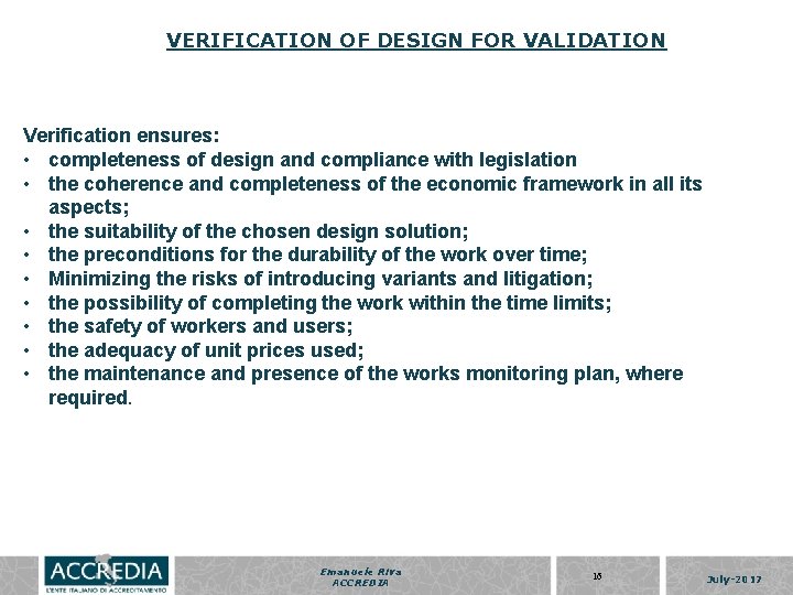 VERIFICATION OF DESIGN FOR VALIDATION Verification ensures: • completeness of design and compliance with