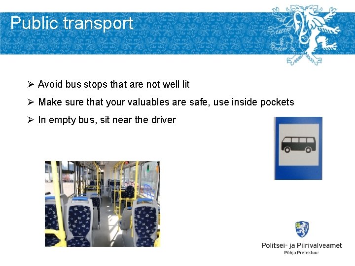 Public transport Ø Avoid bus stops that are not well lit Ø Make sure