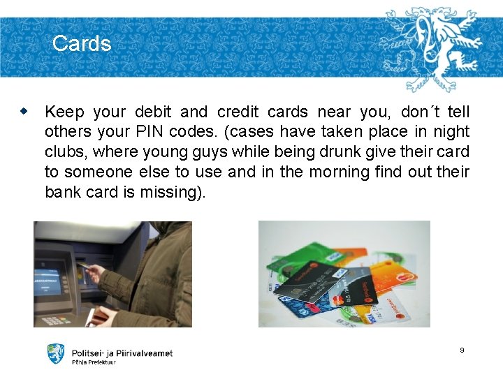 Cards w Keep your debit and credit cards near you, don´t tell others your