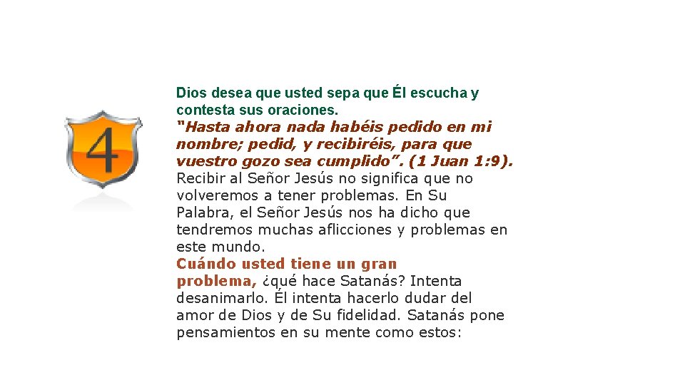 Dios desea que usted sepa que Él escucha y contesta sus oraciones. “Hasta ahora