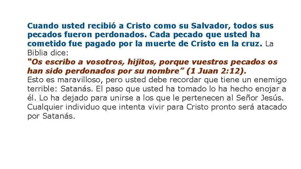 Cuando usted recibió a Cristo como su Salvador, todos sus pecados fueron perdonados. Cada