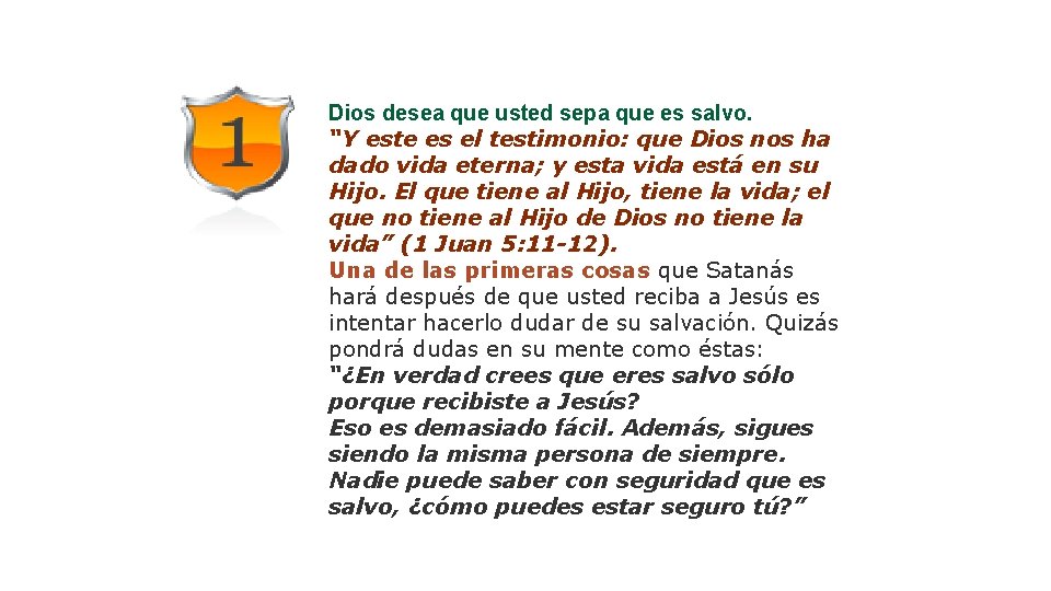 Dios desea que usted sepa que es salvo. “Y este es el testimonio: que