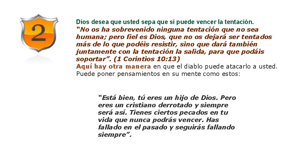 Dios desea que usted sepa que sí puede vencer la tentación. “No os ha