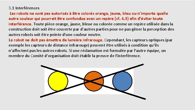 3. 1 Interférences Les robots ne sont pas autorisés à être colorés orange, jaune,