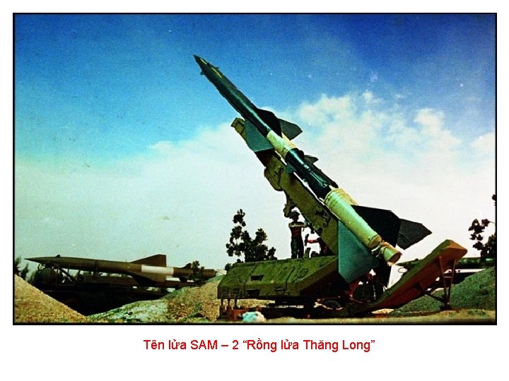 Tên lửa SAM – 2 “Rồng lửa Thăng Long” Tên lửa SAM – 2 “Rồng lửa Thăng Long”