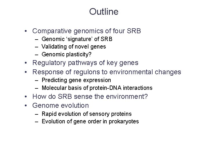 Outline • Comparative genomics of four SRB – Genomic ‘signature’ of SRB – Validating