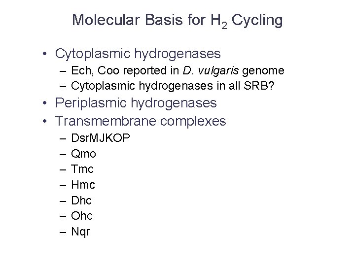 Molecular Basis for H 2 Cycling • Cytoplasmic hydrogenases – Ech, Coo reported in