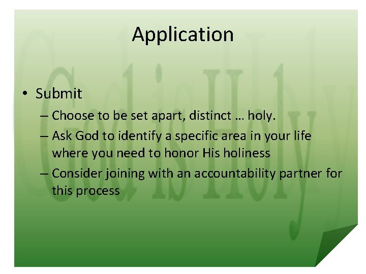 Application • Submit – Choose to be set apart, distinct … holy. – Ask