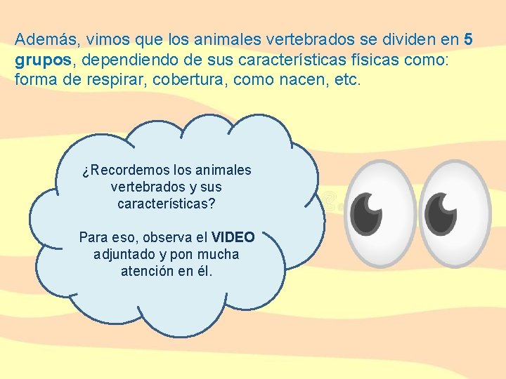 Además, vimos que los animales vertebrados se dividen en 5 grupos, dependiendo de sus