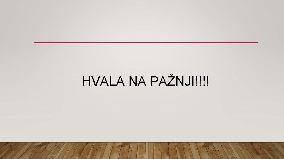  HVALA NA PAŽNJI!!!! 