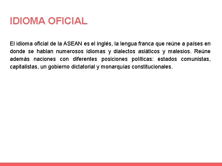 IDIOMA OFICIAL El idioma oficial de la ASEAN es el inglés, la lengua franca