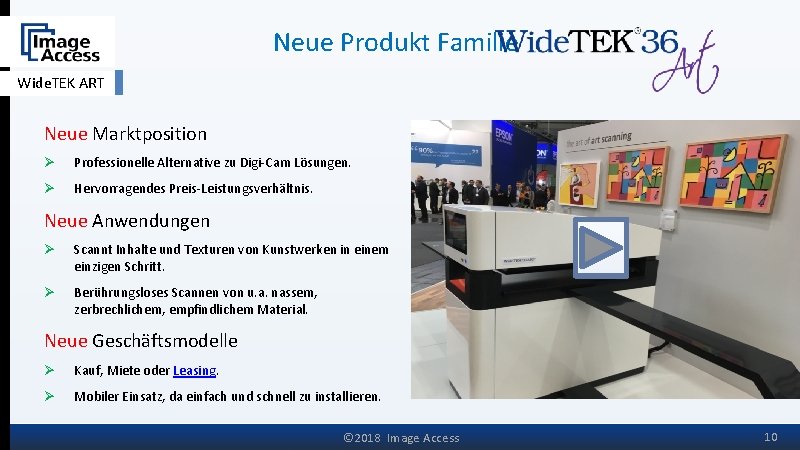 Neue Produkt Familie Wide. TEK ART Neue Marktposition Ø Professionelle Alternative zu Digi-Cam Lösungen.