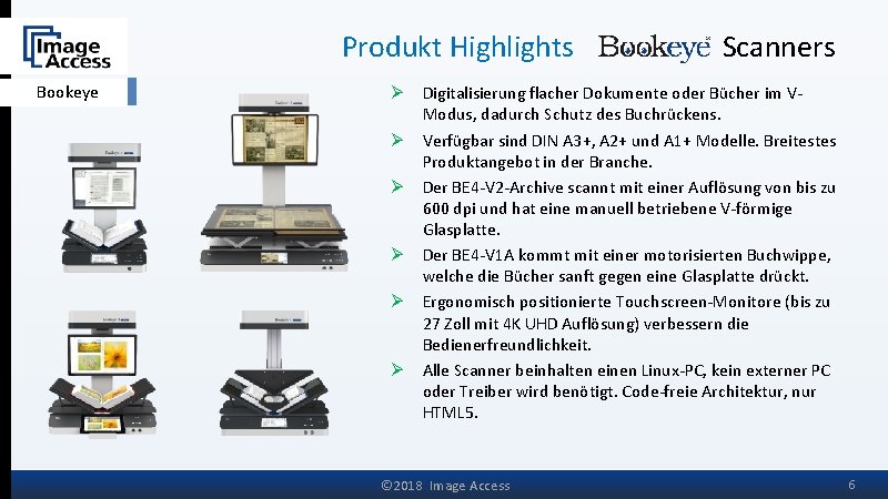 Produkt Highlights Bookeye Ø Ø Ø Scanners Digitalisierung flacher Dokumente oder Bücher im VModus,