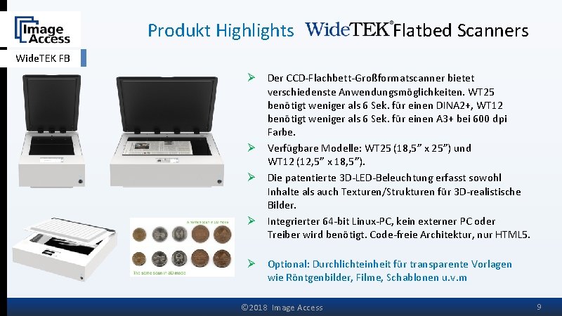 Produkt Highlights Flatbed Scanners Wide. TEK FB Ø Ø Ø Der CCD-Flachbett-Großformatscanner bietet verschiedenste