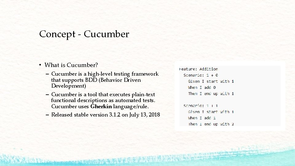 Concept - Cucumber • What is Cucumber? – Cucumber is a high-level testing framework