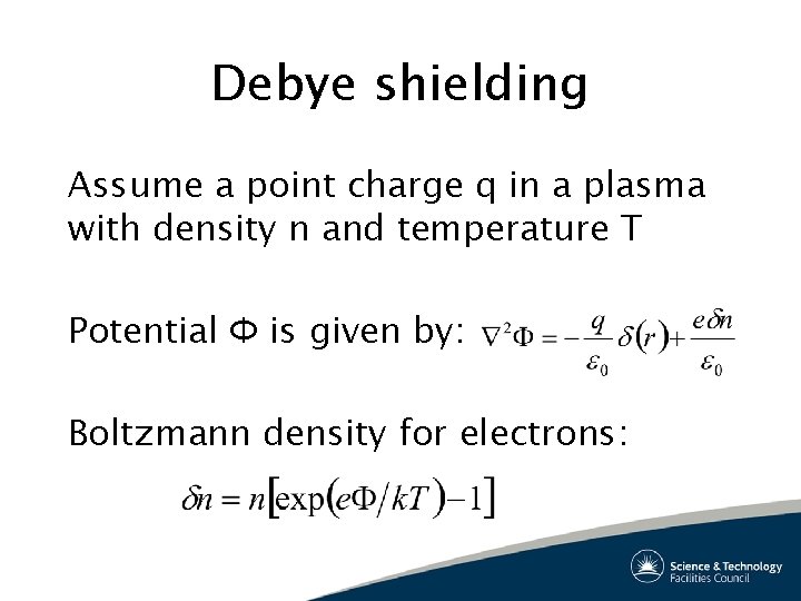 Debye shielding Assume a point charge q in a plasma with density n and